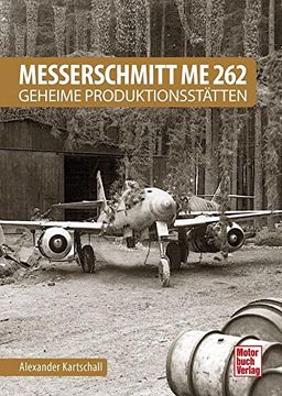 portada Messerschmitt me 262 - Geheime Produktionsstätten (en Alemán)