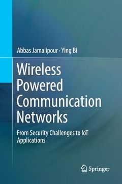portada Wireless Powered Communication Networks: From Security Challenges to Iot Applications