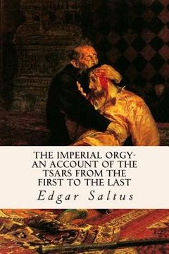 portada The Imperial Orgy-An Account of the Tsars from the First to the Last (en Inglés)