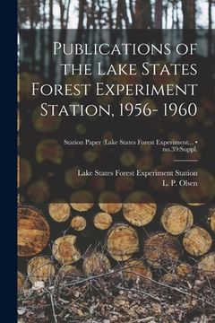 portada Publications of the Lake States Forest Experiment Station, 1956- 1960; no.39: suppl.