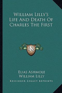portada william lilly's life and death of charles the first (en Inglés)