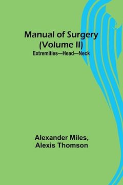 portada Manual of Surgery (Volume II): Extremities-Head-Neck. (en Inglés)