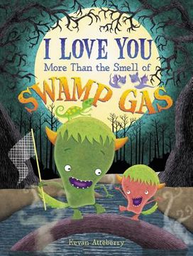 portada I Love you More Than the Smell of Swamp gas (en Inglés)