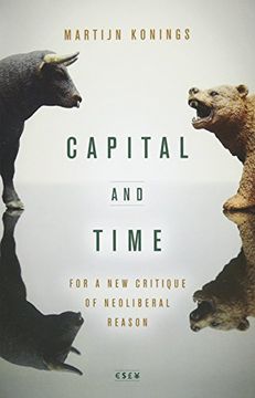 portada Capital and Time: For a new Critique of Neoliberal Reason (Currencies: New Thinking for Financial Times) (en Inglés)