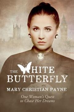 portada The White Butterfly: A Novel About One Woman's Quest to Chase Her Dreams (en Inglés)