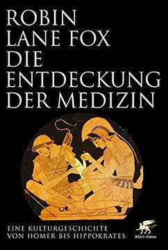 portada Die Entdeckung der Medizin: Eine Kulturgeschichte von Homer bis Hippokrates (en Alemán)