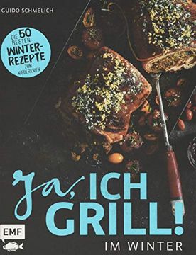 portada Ja, ich Grill? Im Winter: Die 50 Besten Winter-Rezepte zum Niederknien (en Alemán)