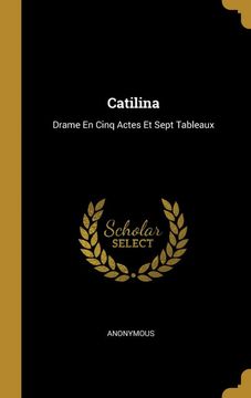 portada Catilina: Drame en Cinq Actes et Sept Tableaux 
