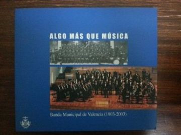 portada Algo mas que Musica: Banda Municipal de Valencia (1903-2003)