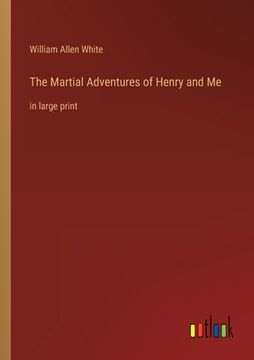 portada The Martial Adventures of Henry and Me: in large print (en Inglés)
