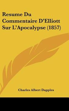 portada Resume Du Commentaire D'Elliott Sur L'Apocalypse (1857) (en Francés)