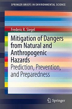 portada Mitigation of Dangers From Natural and Anthropogenic Hazards: Prediction, Prevention, and Preparedness (Springerbriefs in Environmental Science) (en Inglés)
