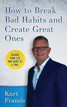 portada How to Break Bad Habits and Create Great Ones (en Inglés)