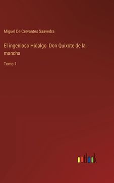 portada El ingenioso Hidalgo Don Quixote de la mancha: Tomo 1 (in Spanish)