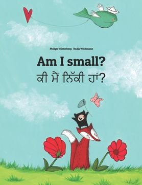 portada Am i Small? ਕੀ ਮੈਂ ਨਿੱਕੀ ਹਾਂ? Children'S Picture Book English-Punjabi (World Children'S Book) (en Inglés)