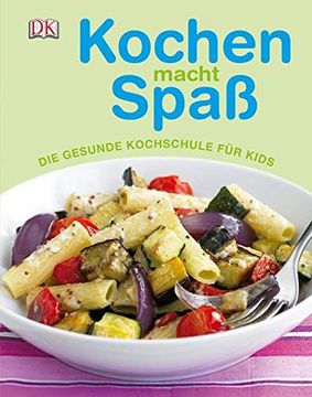 portada Kochen Macht Spaß: Die Gesunde Kochschule für Kids (en Alemán)