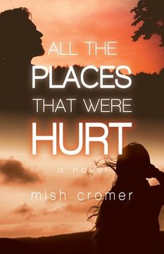 portada All the Places That Were Hurt (en Inglés)
