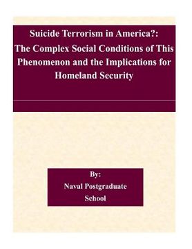 portada Suicide Terrorism in America?: The Complex Social Conditions of This Phenomenon and the Implications for Homeland Security