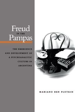 portada Freud in the Pampas: The Emergence and Development of a Psychoanalytic Culture in Argentina (in English)