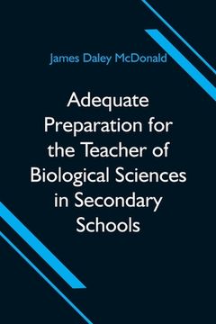 portada Adequate Preparation for the Teacher of Biological Sciences in Secondary Schools