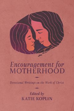 portada Encouragement for Motherhood: Devotional Writings on the Work of Christ