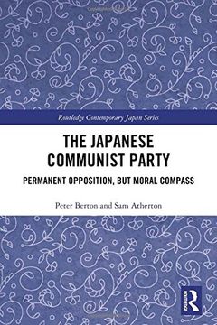 portada The Japanese Communist Party: Permanent Opposition, but Moral Compass (Routledge Contemporary Japan Series) 