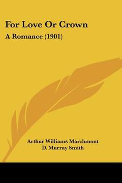 portada for love or crown: a romance (1901) (en Inglés)