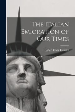 portada The Italian Emigration of Our Times (en Inglés)