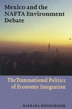 portada mexico and the nafta environment debate: the transnational politics of economic integration (en Inglés)
