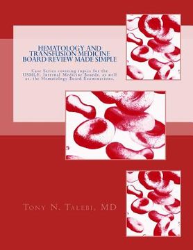 portada Hematology and Transfusion Medicine Board Review Made Simple: Case Series which cover topics for the USMLE, Internal medicine Board, as well as, the H (en Inglés)