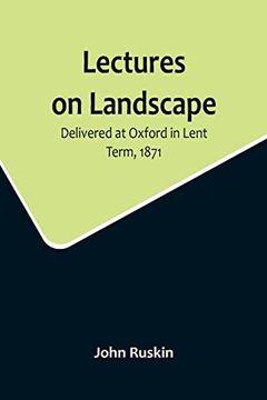 portada Lectures on Landscape; Delivered at Oxford in Lent Term, 1871 