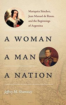 portada Woman, a Man, a Nation: Mariquita Sánchez, Juan Manuel de Rosas, and the Beginnings of Argentina (Diálogos Series) (en Inglés)