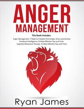 portada Anger Management: 3 Manuscripts - Anger Management: 7 Steps to Freedom, Emotional Intelligence: 21 Best Tips to Improve Your EQ, Cogniti (en Inglés)