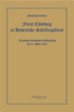 portada Furst Chlodwig Zu Hohenlohe-Schillingsfurst. Zu Seinem Hundertsten Geburtstag 31. Marz 1919 (English and German Edition)