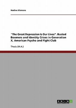 portada "the great depression is our lives." busted boomers and identity crises in generation x, american psycho and fight club (en Inglés)