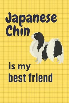 portada Japanese Chin is my best friend: For Japanese Chin Dog Fans (en Inglés)