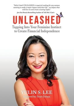 portada Unleashed: Tapping into Your Feminine Instinct to Create Financial Independence (en Inglés)