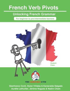 portada French Sentence Builders - Grammar - Verb Pivots: Unlocking French Grammar - Beginner to Pre Interm. (en Francés)