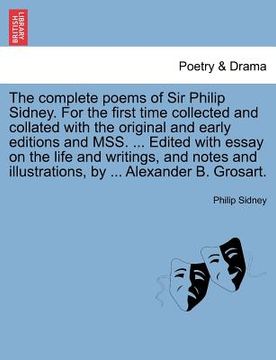 portada the complete poems of sir philip sidney. for the first time collected and collated with the original and early editions and mss. ... edited with essay (en Inglés)