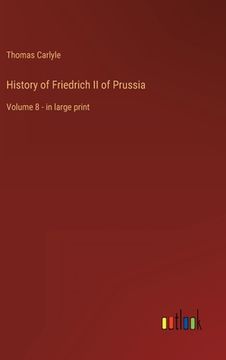 portada History of Friedrich II of Prussia: Volume 8 - in large print