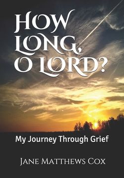 portada How Long, O Lord?: My Journey Through Grief. (in English)