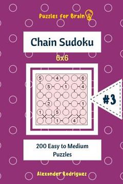 portada Puzzles for Brain - Chain Sudoku 200 Easy to Medium Puzzles 6x6 vol.3 (en Inglés)