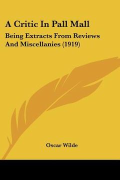 portada a critic in pall mall: being extracts from reviews and miscellanies (1919) (in English)