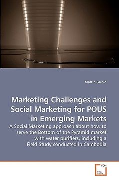 portada marketing challenges and social marketing for pous in emerging markets (en Inglés)