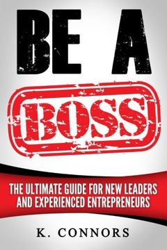 portada Be a Boss: A Straight Forward Guide to Managing Employees and Getting Things Done