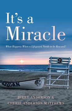 portada It's a Miracle: What Happens When a Lifeguard Needs to be Rescued (en Inglés)