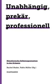 portada Unabhängig, Prekär, Professionell (en Alemán)