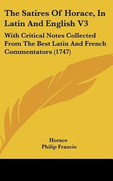 portada the satires of horace, in latin and english v3: with critical notes collected from the best latin and french commentators (1747)