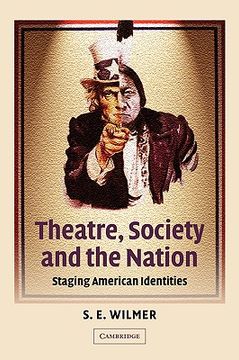portada Theatre, Society and the Nation Hardback: Staging American Identities (Cambridge Studies in American Theatre and Drama) (en Inglés)