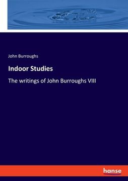 portada Indoor Studies: The writings of John Burroughs VIII (en Inglés)